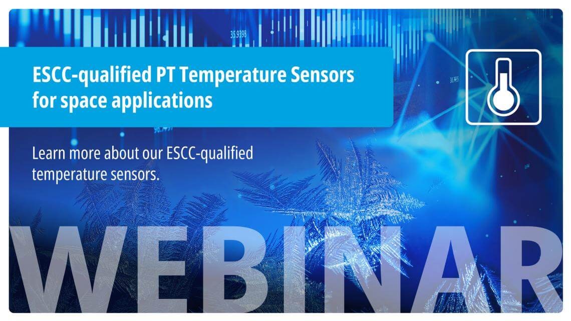 webinar: ESCC-qualified PT Temperature Sensors for space applications